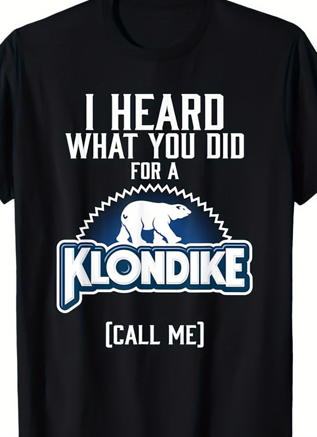 What You Did For A Klondike T-shirt